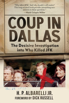 Coup in Dallas: The Decisive Investigation into Who Killed JFK By H. P. Albarelli, Jr., Dick Russell (Foreword by) Cover Image
