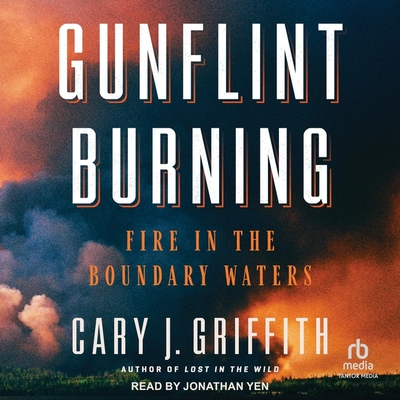 Gunflint Burning: Fire in the Boundary Waters Cover Image