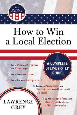 Cover for How to Win a Local Election: A Complete Step-By-Step Guide