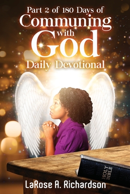 Part 2 of 180 Days of Communing with God Daily Devotional By Larose Richardson Cover Image