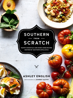 Southern from Scratch: Pantry Essentials and Down-Home Recipes Cover Image