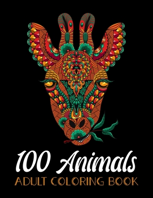 100 Animals Adult Coloring Book: An Adult Coloring Book with Lions