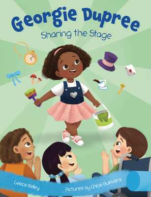 Sharing the Stage: Georgie Dupree By Ceece Kelley, Chloe Guevara (Illustrator) Cover Image