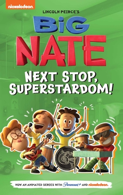 Big Nate: Next Stop, Superstardom! (Big Nate TV Series Graphic Novel #3) By Lincoln Peirce Cover Image