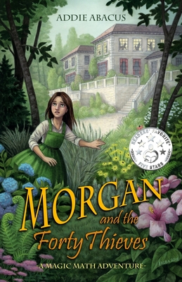 Morgan and the Forty Thieves: A Magic Math Adventure (Magic Math Adventures #1)