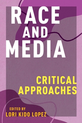 Race and Media: Critical Approaches (Critical Cultural Communication)