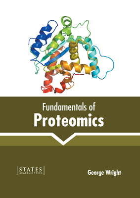 Fundamentals of Proteomics By George Wright (Editor) Cover Image