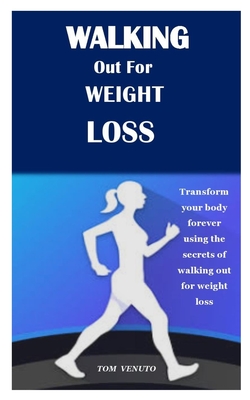Cover for Walking Out for Weight Loss: Transform your body forever using the secrets of walking out for weight loss