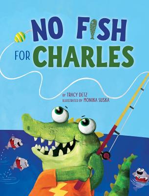No Fish for Charles By Tracy Detz Cover Image