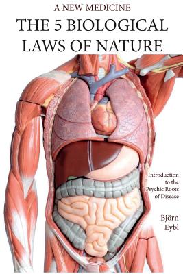 The Five Biological Laws of Nature: : A New Medicine (Color Edition) English By Björn Eybl Cover Image