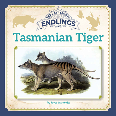 Tasmanian Tiger (Endlings: The Last Species)