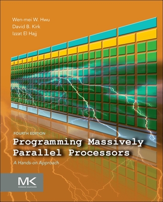 Programming Massively Parallel Processors: A Hands-On Approach By Wen-Mei W. Hwu, David B. Kirk, Izzat El Hajj Cover Image
