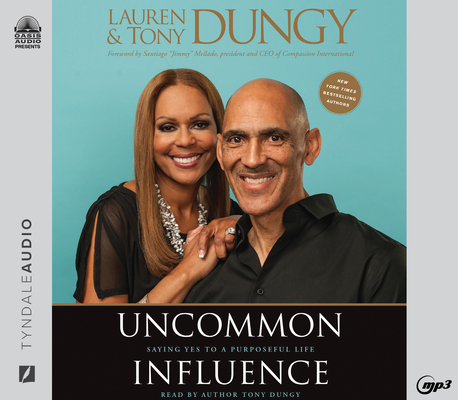 Uncommon Influence: Saying Yes to a Purposeful Life By Tony Dungy, Lauren Dungy, Santiago Mellado (Foreword by), Tony Dungy (Narrator), Lauren Dungy (Narrator), Santiago Mellado (Narrator) Cover Image