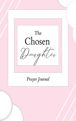 Chosen Daughter: Prayer Journal Cover Image