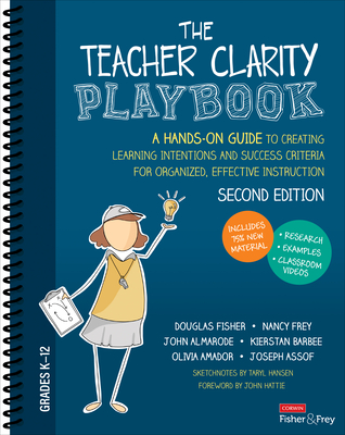 The Teacher Clarity Playbook, Grades K-12: A Hands-On Guide to Creating Learning Intentions and Success Criteria for Organized, Effective Instruction Cover Image