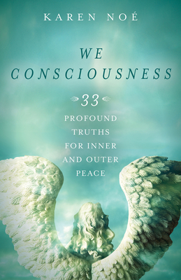 We Consciousness: 33 Profound Truths for Inner and Outer Peace By Karen Noe Cover Image