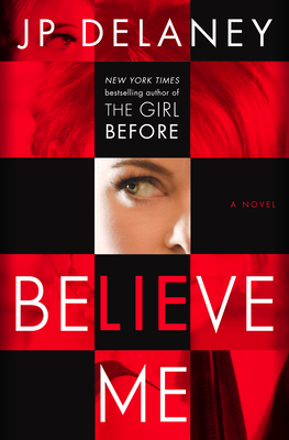 Believe Me: A Novel