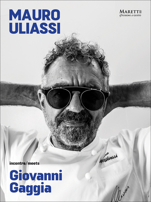 Mauro Uliassi Meets Giovanni Gaggia: Art - Food - Cooking By Maria Poponi Cover Image