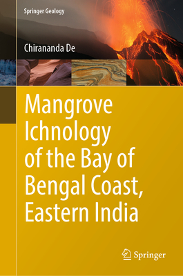 Mangrove Ichnology of the Bay of Bengal Coast, Eastern India (Springer Geology) By Chirananda de Cover Image