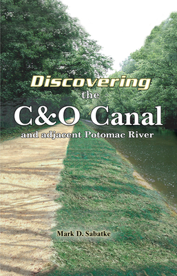 Discovering the C&O Canal: and the adjacent Potomac River Cover Image