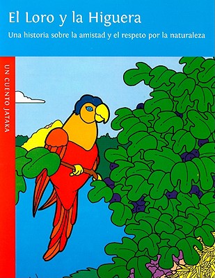 El Loro Y La Higuera (Un Cuento de Jataka) Cover Image