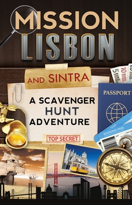 Mission Lisbon (and Sintra): A Scavenger Hunt Adventure - Travel Guide for Kids By Catherine Aragon Cover Image