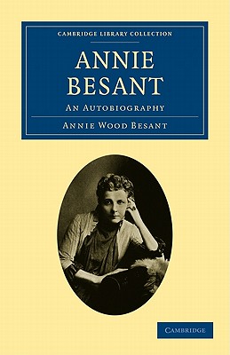 Annie Besant: An Autobiography (Cambridge Library Collection - Spiritualism and Esoteric Kno) Cover Image