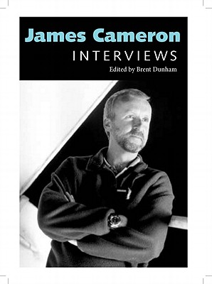 James Cameron: Interviews (Conversations with Filmmakers) By Brent Dunham (Editor) Cover Image