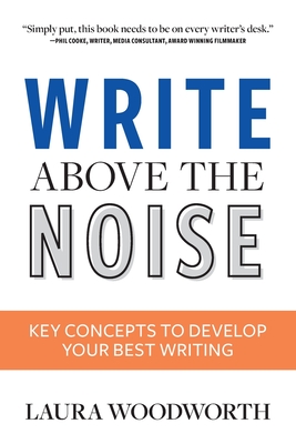 Write Above the Noise: Key Concepts to Develop Your Best Writing Cover Image