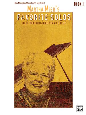 Martha Mier's Favorite Solos, Bk 1: 10 of Her Original Piano Solos Cover Image