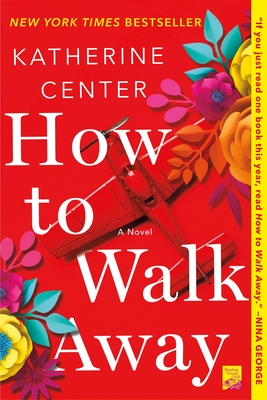 How to Walk Away: A Novel By Katherine Center Cover Image