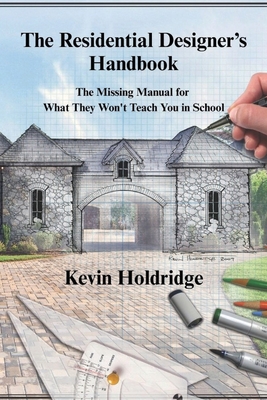 The Residential Designer's Handbook By Kevin Holdridge Cover Image