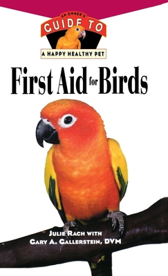 First Aid for Birds (Your Happy Healthy Pet Guides #147) By Julie Rach, Gary A. Gallerstein Cover Image