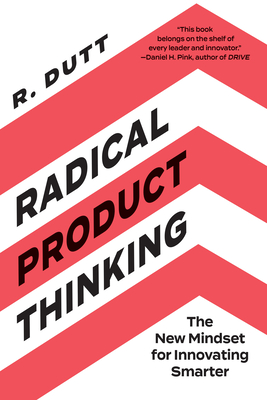 Radical Product Thinking: The New Mindset for Innovating Smarter cover