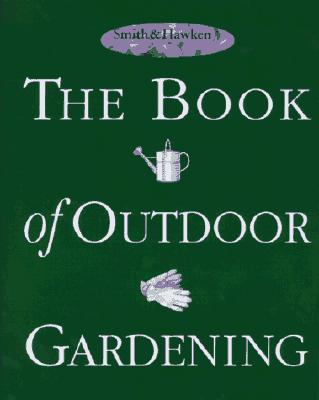 Smith & Hawken: The Book of Outdoor Gardening Cover Image