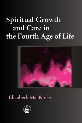 Spiritual Growth and Care in the Fourth Age of Life Cover Image
