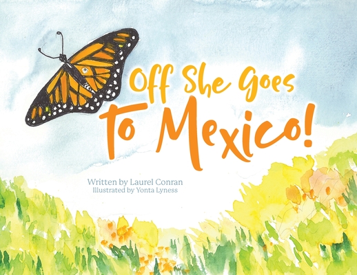 Off She Goes to Mexico! By Laurel Conran, Yonta Lyness (Illustrator) Cover Image