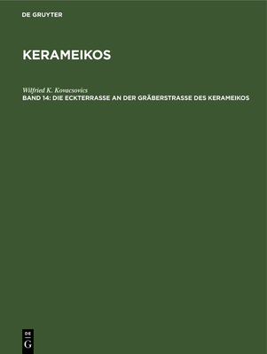 Die Eckterrasse an Der Gräberstrasse Des Kerameikos By Wilfried K. Kovacsovics Cover Image
