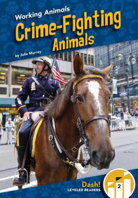 Crime-Fighting Animals (Working Animals) Cover Image