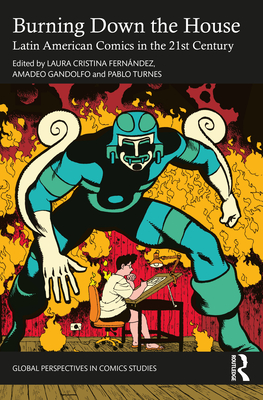 Burning Down the House: Latin American Comics in the 21st Century Cover Image