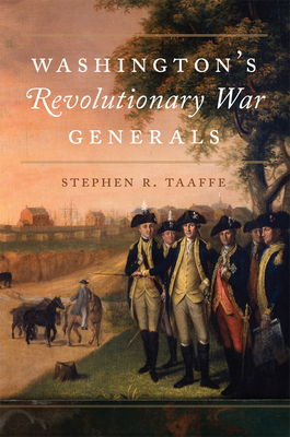 Washington's Revolutionary War Generals: Volume 68 (Campaigns and Commanders #68)