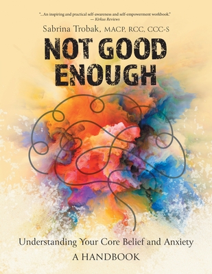 Not Good Enough: Understanding Your Core Belief and Anxiety: A Handbook Cover Image