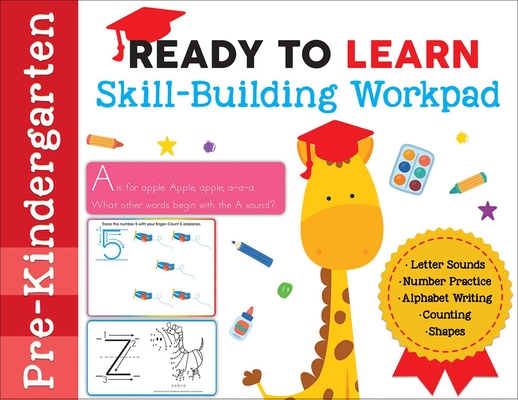 Ready to Learn: Pre-Kindergarten Skill-Building Workpad: Letter Sounds, Number Practice, Alphabet Writing, Counting, Shapes Cover Image