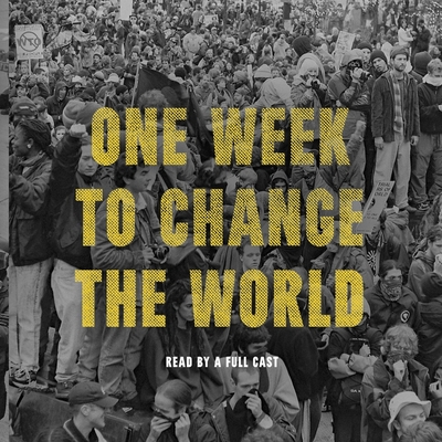 One Week to Change the World: An Oral History of the 1999 Wto Protests Cover Image
