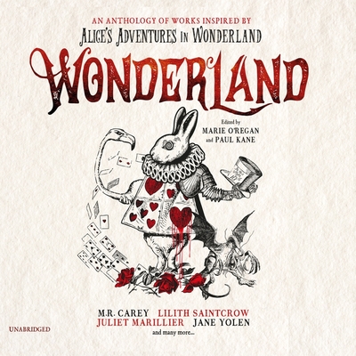 Wonderland Lib/E: An Anthology of Works Inspired by Alice's Adventures in Wonderland By Marie O'Regan, Paul Kane, Helen Lloyd (Read by) Cover Image