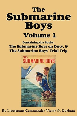 The Submarine Boys, Volume 1: ...on Duty & ...Trial Trip By Victor G. Durham Cover Image