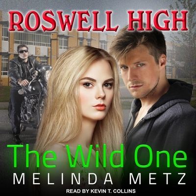 The Wild One (Roswell High #2) By Kevin T. Collins (Read by), Melinda Metz Cover Image