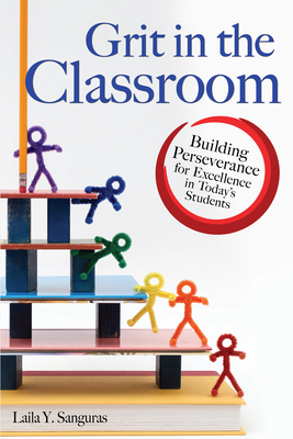 Grit in the Classroom: Building Perseverance for Excellence in Today's Students Cover Image