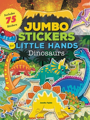 Jumbo Stickers for Little Hands: Dinosaurs: Includes 75 Stickers By Jomike Tejido Cover Image