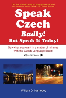 Speak Czech Badly!: But Speak It Today! Cover Image
